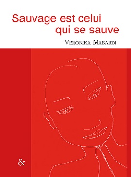 Veronika Mabardi, Sauvage est celui qui se sauve